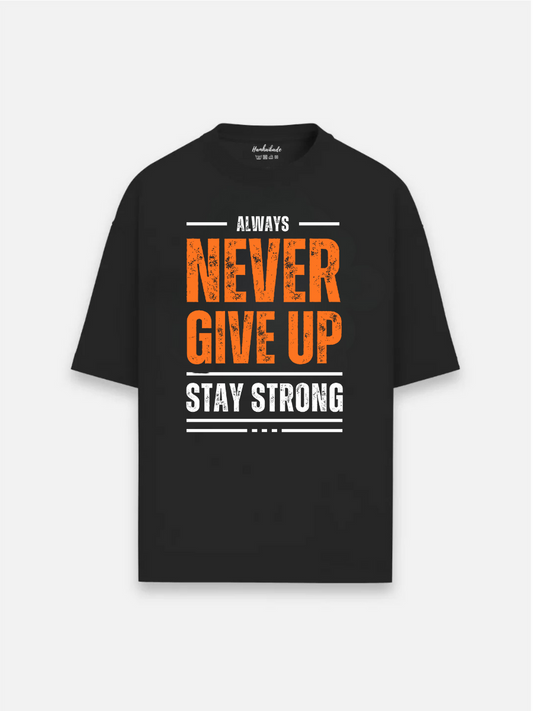 Never Give Up Stay Strong Oversized Graphic t shirt