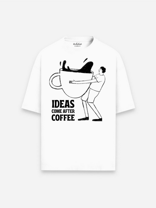 Ideas Come After Coffee Oversized Graphic t shirt